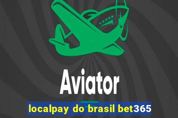 localpay do brasil bet365